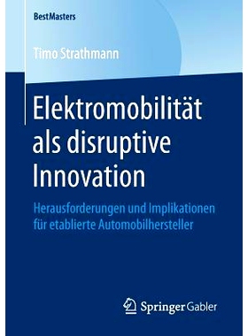 预订 Elektromobilität als disruptive Innovation: Herausforderungen und Implikationen für etablierte Automobilherstelle