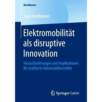 预订 Elektromobilität als disruptive Innovation: Herausforderungen und Implikationen für etablierte Automobilherstelle