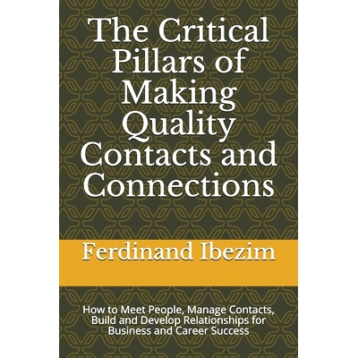 预订 The Critical Pillars of Making Quality Contacts and Connections: How to Meet People, Manage Contacts, Build and Dev