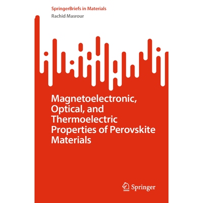 预订 Magnetoelectronic, Optical, and Thermoelectric Properties of Perovskite Materials 钙钛矿材料的磁电子、光学与热电性