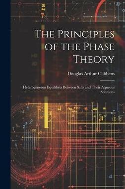 [预订]The Principles of the Phase Theory: Heterogeneous Equilibria Between Salts and Their Aqueous Solutio 9781020354960