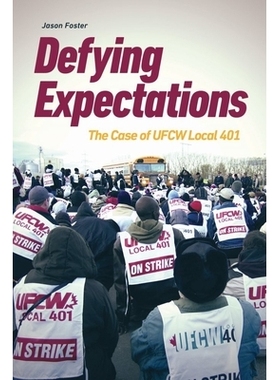 预订 Defying Expectations: The Case of UFCW Local 401 无视期望：案例: 9781771991995