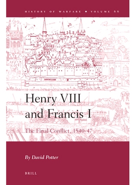 预订 Henry VIII and Francis I: The Final Conflict, 1540-47 亨利八世与弗朗西斯一世：*的冲突1540-47: 9789004204317