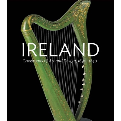 预订 Ireland - Crossroads of Art and Design, 1690-1840: Crossroads of Art and Design, 1690--1840 爱尔兰：艺术与设计的十