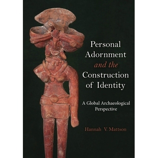 预订 Personal Adornment and the Construction of Identity: A Global Archaeological Perspective 全球考古学视角下的个人装饰