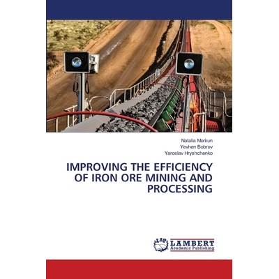 预订 Improving the Efficiency of Iron Ore Mining and Processing 提高铁矿石开采加工效率: 9786208475758
