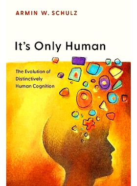 预订 It’s Only Human: The Evolution of Distinctively Human Cognition: 9780197800157