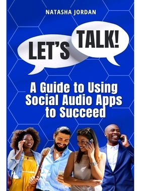 预订 Let’s Talk: A Guide to Using Social Audio Apps to Succeed: 9798988761433