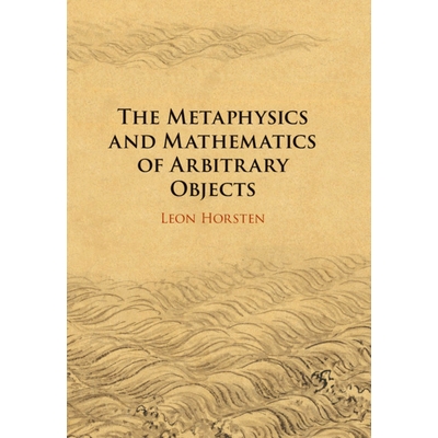 预订 The Metaphysics and Mathematics of Arbitrary Objects 任意物体的形而上学与数学: 9781108706599