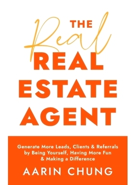 预订 The Real Real Estate Agent: Generate More Leads, Clients, and Referrals by Being Yourself, Having More Fun, and Mak