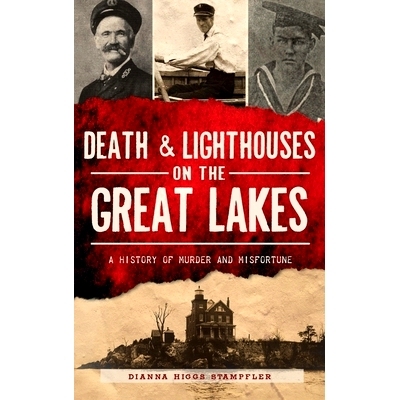 预订 Death & Lighthouses on the Great Lakes: A History of Murder and Misfortune: A History of Murder and Misfortune 五大