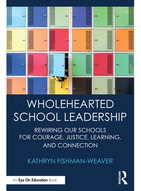 预订 Wholehearted School Leadership: Rewiring our Schools for Courage, Justice, Learning, and Connection 全心全意的学校