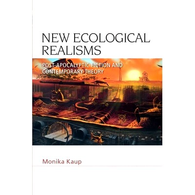 预订 New Ecological Realisms: Post-Apocalyptic Fiction and Contemporary Theory: 9781474483094