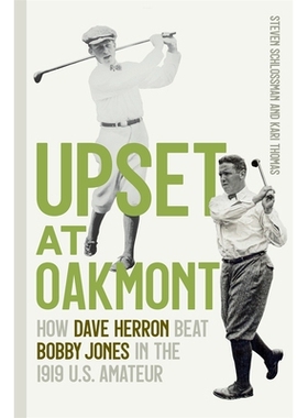 预订 Upset at Oakmont: How Dave Herron Beat Bobby Jones in the 1919 U.S. Amateur 奥克蒙特爆冷：戴夫·赫伦如何在 1919 年