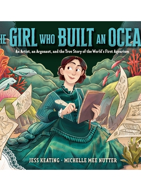 预订 The Girl Who Built an Ocean: An Artist, an Argonaut, and the True Story of the World’s First Aquarium: 97805933051