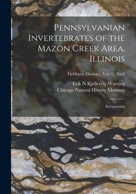 [预订]Pennsylvanian Invertebrates of the Mazon Creek Area, Illinois: Eurypterida; Fieldiana, Geology, Vol. 9781014789310