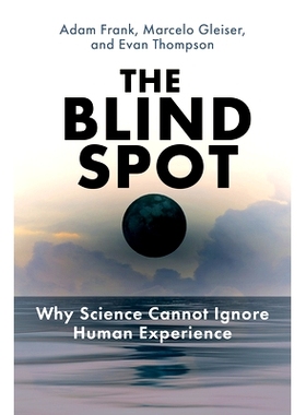 现货 The Blind Spot: Why Science Cannot Ignore Human Experience 盲点：为什么科学不能忽视人类经验: 9780262048804