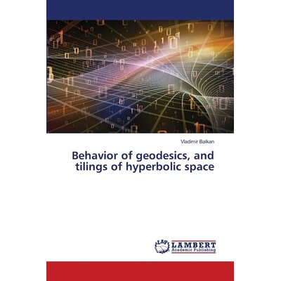 预订 Behavior of geodesics, and tilings of hyperbolic space 测地线的行为，以及双曲空间的镶嵌: 9786208446673