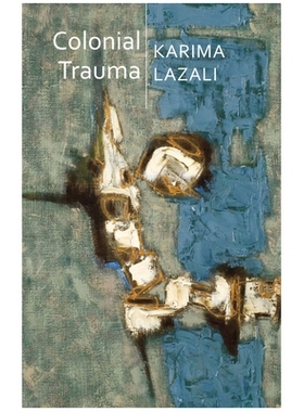 预订 Colonial Trauma - a Study of the Psychic and Political Consequences of Colonial Oppression in Algeria: A Study of t
