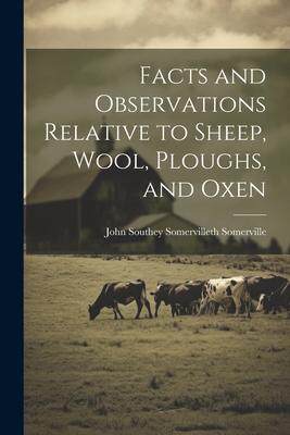[预订]Facts and Observations Relative to Sheep, Wool, Ploughs, and Oxen 9781022024021