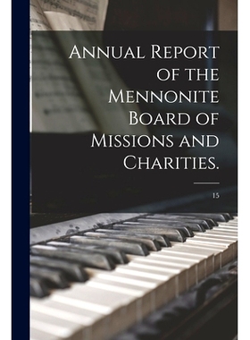 预订 Annual Report of the Mennonite Board of Missions and Charities.; 15: 9781014704054