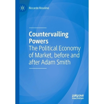 预订 Countervailing Powers: The Political Economy of Market, before and after Adam Smith 抗衡力：亚当·史密斯之前与之后