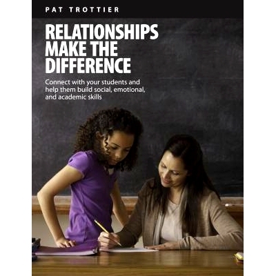 预订 Relationships Make the Difference: Connect With Your Students and Help Them Build Social, Emotional, and Academic S