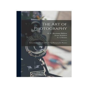 [预订]The Art of Photography: Instructions in the Art of Producing Photographic Pictures 9781015340152