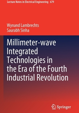 【预订】Millimeter-wave Integrated Technologies in the Era of the Fourth Industrial Revolution 9783030504748