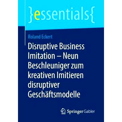 预订 Disruptive Business Imitation - Neun Beschleuniger zum kreativen Imitieren disruptiver Geschäftsmodelle: 978365824