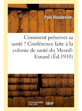 预订 Comment préserver sa santé ? Conférence faite à la colonie de santé du Mesnil-Esnard, le 29 mai 1910 如何维护