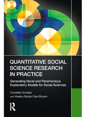预订 Quantitative Social Science Research in Practice: Generating Novel and Parsimonious Explanatory Models for Social S