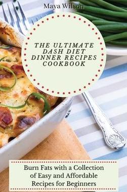 [预订]The Ultimate Dash Diet Dinner Recipes Cookbook: Burn Fats with a Collection of Easy and Affordable R 9781802690743