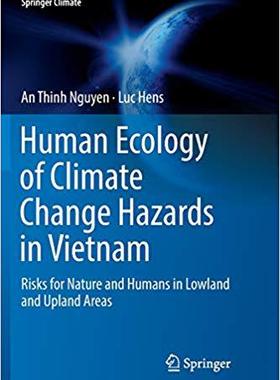 【预售】Human Ecology of Climate Change Hazards in Vietnam: Risks for Nature and Humans in Lowland and Upland Areas