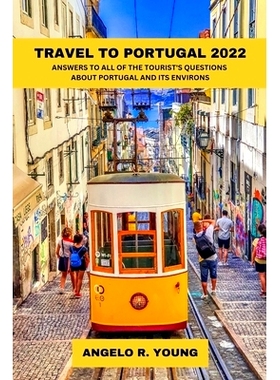 预订 Travel to Portugal 2022: Answers to All of the Tourists’ Questions about Portugal and Its Environs: 9798362570095