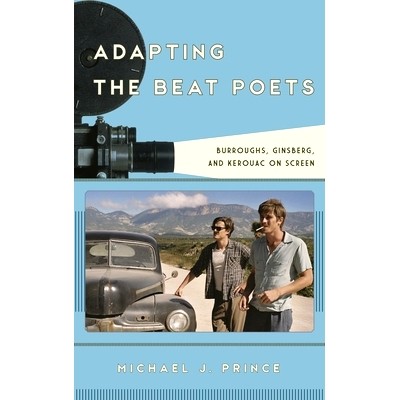 预订 Adapting the Beat Poets: Burroughs, Ginsberg, and Kerouac on Screen 适应节拍诗人：屏幕上的伯勒斯、金斯伯格与凯鲁亚