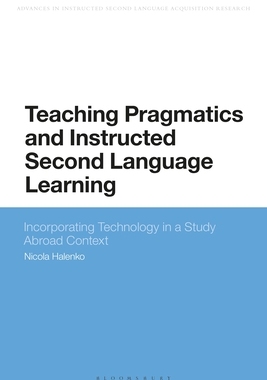 【预订】Teaching Pragmatics and Instructed Second Language Learning: Study Abroad and Technology-Enhanced Teaching
