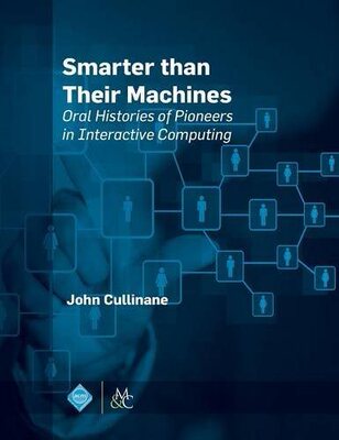 【预售】Smarter Than Their Machines: Oral Histories of Pioneers in Interactive Computing