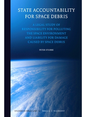 预订 State Accountability for Space Debris: A Legal Study of Responsibility for Polluting the Space Environment and Liab