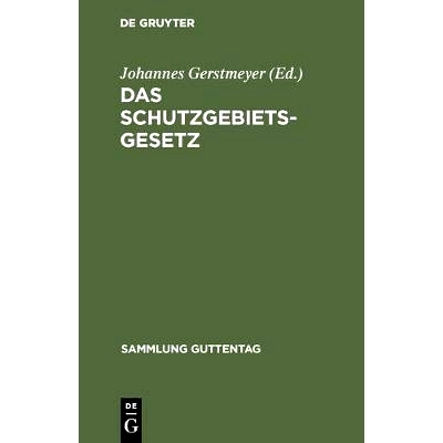 预订 Das Schutzgebietsgesetz: Nebst der Verordnung betr. die Rechtsverhältnisse in den Schutzgebieten und dem Gesetz ü