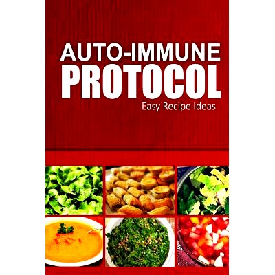 预订 Auto-Immune Protocol - Easy Recipe Ideas: Easy Healthy Anti-Inflammatory Recipes for Auto-Immune Disease Relief: 97