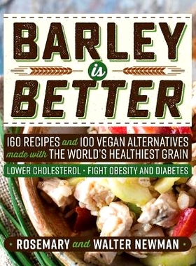 预订 Barley is Better: 160 Recipes and 100 Vegan Alternatives made with the World's Healthiest Grain