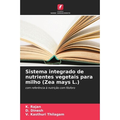 预订 Sistema integrado de nutrientes vegetais para milho (Zea mays L.): com referência à nutrição com fósforo. DE: