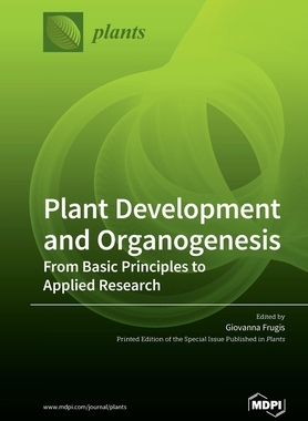 【预订】Plant Development and Organogenesis: From Basic Principles to Applied Research