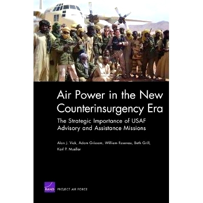 预订 Air Power in the New Counterinsurgency Era: The Strategic Importance of USAF Advisory and Assistance Missions: 9780