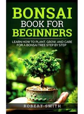 预订 Bonsai Book for Beginners: Learn How to Plant, Grow, and Care for a Bonsai Tree Step by Step