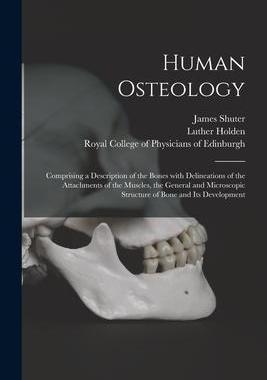 [预订]Human Osteology: Comprising a Description of the Bones With Delineations of the Attachments of the M 9781014784605