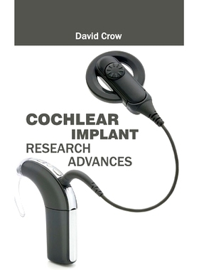 预订 Cochlear Implant Research Advances 人工耳蜗的研究进展: 9781632420879