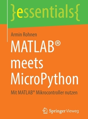 预订 Matlab(r) Meets Micropython: Mit Matlab(r) Mikrocontroller Nutzen
