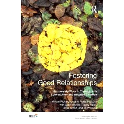 预订 Fostering Good Relationships: Partnership Work in Therapy with Looked After and Adopted Children: 9781782201519